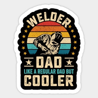 Welder Dad Like a Regular Dad but Cooler Sticker